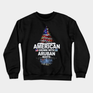 Christmas Tree  American Grown With Aruban Roots - Gift for Aruban From Aruba Crewneck Sweatshirt